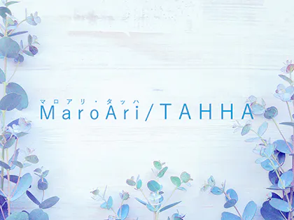 MaroAri TAHHA-マロアリ・タッハ-